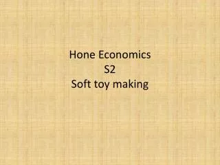 Hone Economics S2 Soft toy making