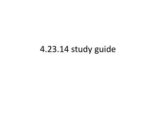 4 23 14 study guide