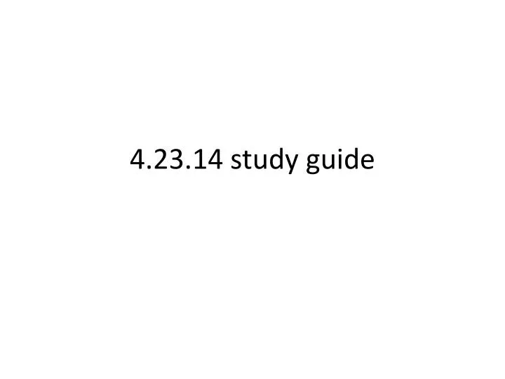 4 23 14 study guide