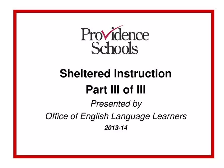 sheltered instruction part iii of iii presented by office of english language learners 2013 14