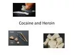 Cocaine and Heroin