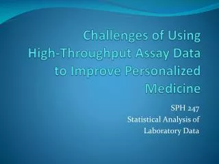 Challenges of Using High-Throughput Assay Data to Improve Personalized Medicine