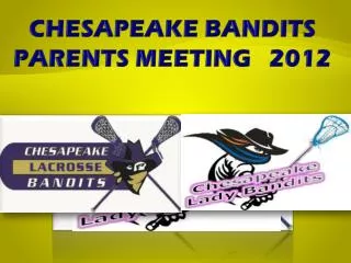 CHESAPEAKE BANDITS PARENTS MEETING 2012