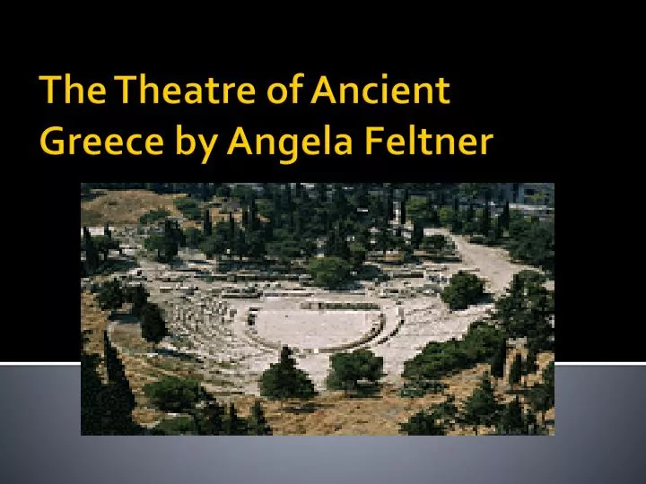 the theatre of ancient greece by angela feltner