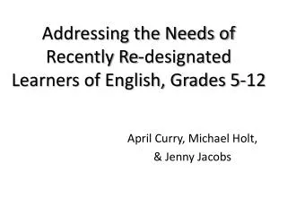 Addressing the Needs of Recently Re-designated Learners of English, Grades 5-12