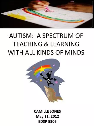 AUTISM: A SPECTRUM OF TEACHING &amp; LEARNING WITH ALL KINDS OF MINDS