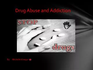 Drug Abuse and Addiction