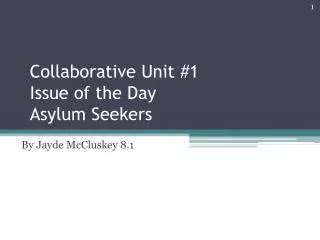 Collaborative Unit #1 Issue of the Day Asylum Seekers