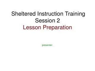 Sheltered Instruction Training Session 2 Lesson Preparation