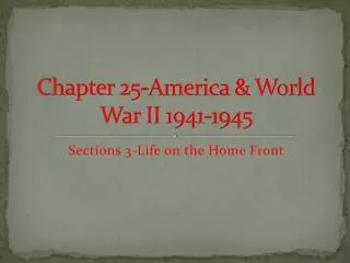 Chapter 25-America &amp; World War II 1941-1945