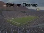 Stadium Cleanup - slide 1