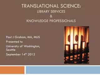 Translational Science: Library Services &amp; Knowledge Professionals
