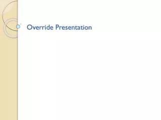 Override Presentation