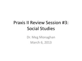 Praxis II Review Session #3: Social Studies