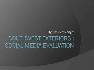 Southwest Exteriors : Social Media Evaluation