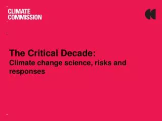 The Critical Decade: Climate change science, risks and responses