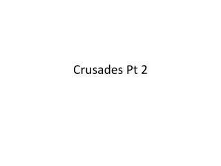 Crusades Pt 2