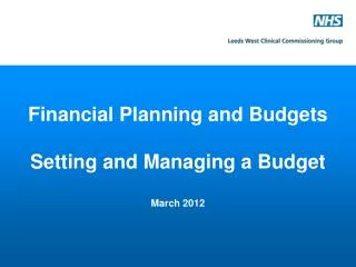Financial Planning and Budgets Setting and Managing a Budget March 2012