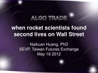 ALGO TRADE when rocket scientists found second lives on Wall Street