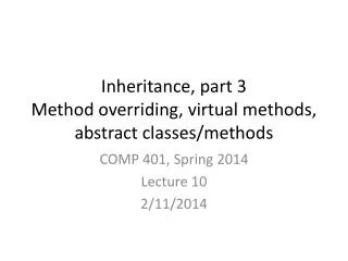 Inheritance, part 3 Method overriding, virtual methods, abstract classes/methods