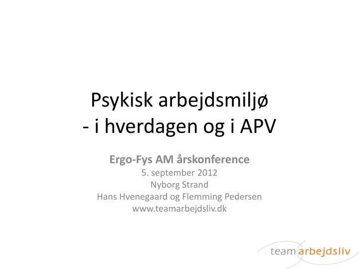 PPT - Psykisk Arbejdsmiljø - I Hverdagen Og I APV PowerPoint ...