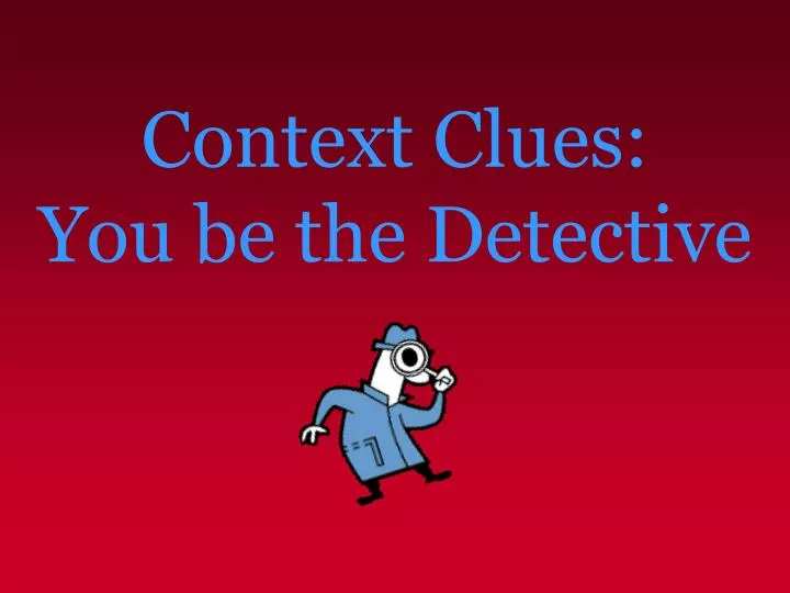 context clues you be the detective