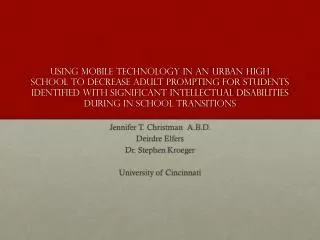 Jennifer T. Christman A.B.D. Deirdre Elfers Dr. Stephen Kroeger University of Cincinnati