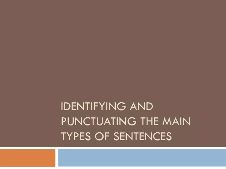 identifying and punctuating the main types of sentences