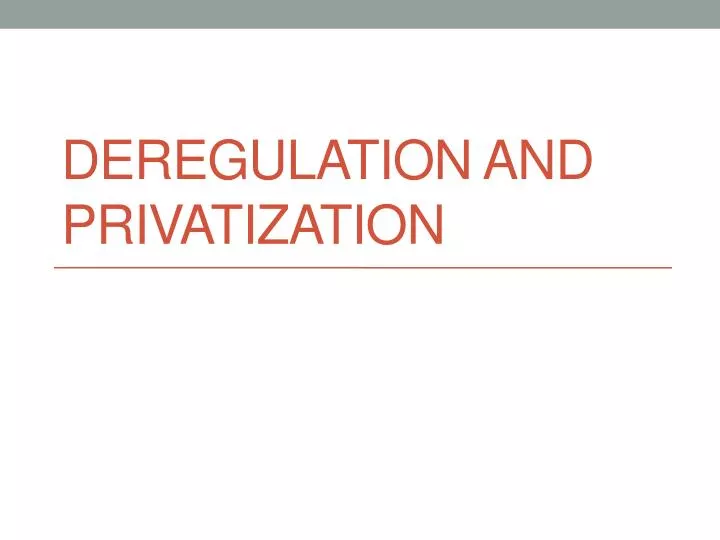 deregulation and privatization