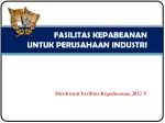 FASILITAS KEPABEANAN UNTUK PERUSAHAAN INDUSTRI