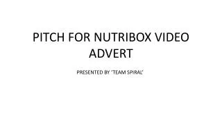 PITCH FOR NUTRIBOX VIDEO ADVERT