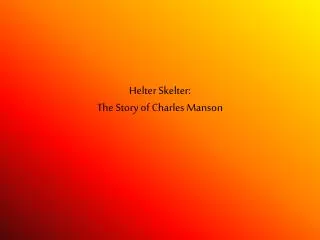 Helter Skelter: The Story of Charles Manson