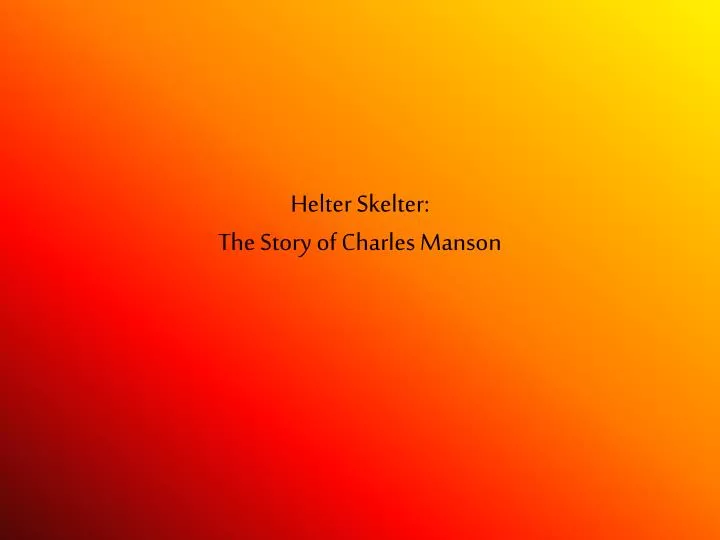 helter skelter the story of charles manson