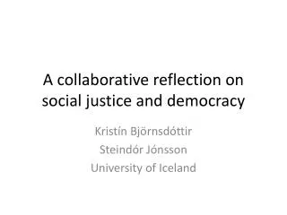 A collaborative reflection on social justice and democracy
