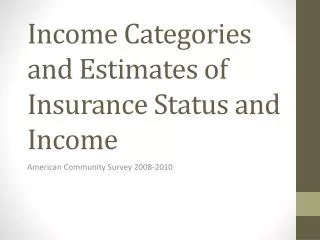 Income Categories and Estimates of Insurance Status and Income