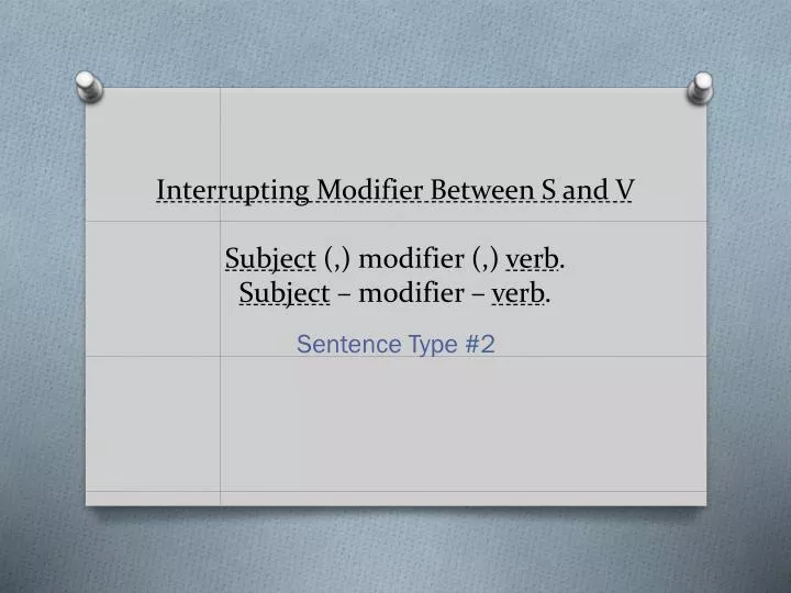 interrupting modifier between s and v subject modifier verb subject modifier verb