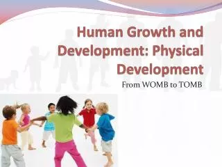Human Growth and Development: Physical Development