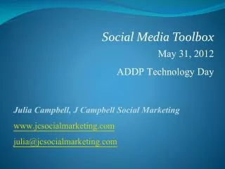 Social Media Toolbox May 31, 2012 ADDP Technology Day