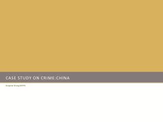 CASE STUDY ON CRIME:CHINA