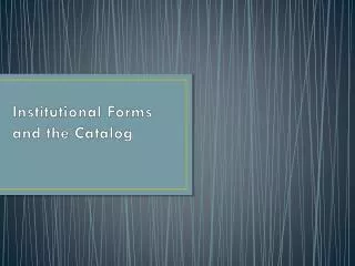 Institutional Forms and the Catalog