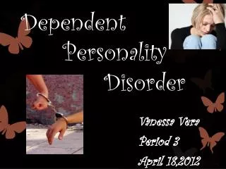 Dependent 				 			 Personality 				 Disorder