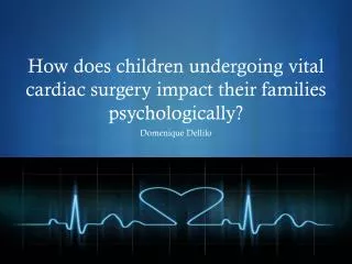 How does children undergoing vital cardiac surgery impact their families psychologically?