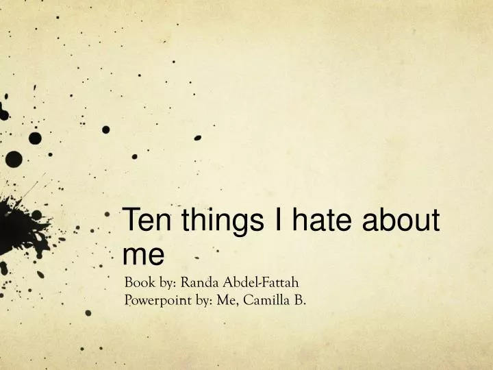 ten things i hate about me