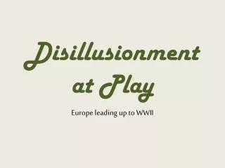 Disillusionment at Play