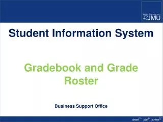 Student Information System Gradebook and Grade Roster Business Support Office