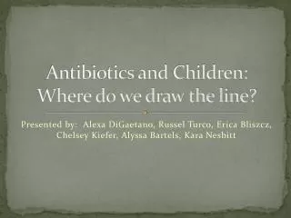 Antibiotics and Children: Where do we draw the line?