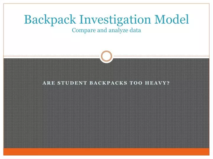backpack investigation model compare and analyze data