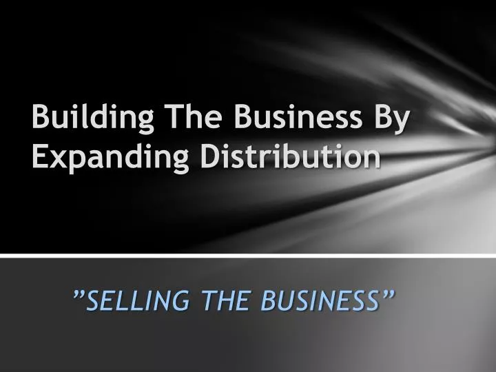 building the business by expanding distribution