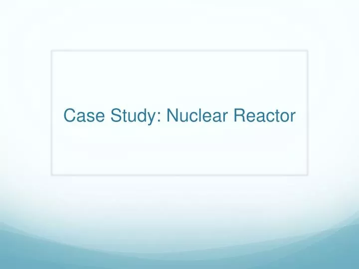 case study nuclear reactor