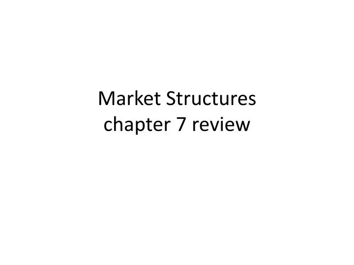 market structures chapter 7 review